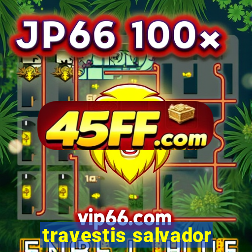 travestis salvador